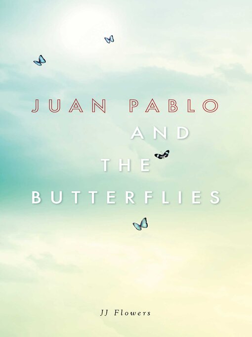 Title details for Juan Pablo and the Butterflies by JJ Flowers - Wait list